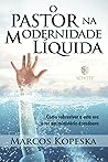 O Pastor na Modernidade Líquida: Como sobreviver a esta era e ter um ministério duradouro O Pastor na Modernidade Líquida: Como sobreviver a esta era e ter um ministério duradouro