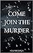 Come Join the Murder