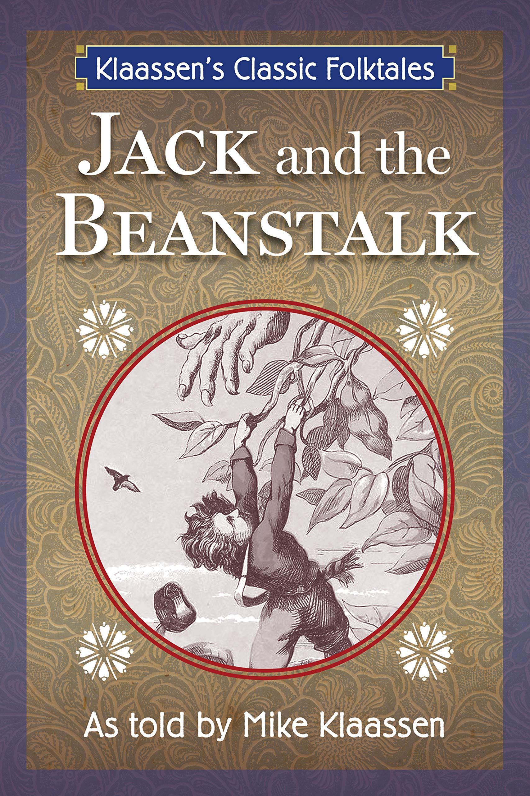 Jack and the Beanstalk: The Old English Tale Retold as a Novella (Klaassen's Classic Folktales Book 4)