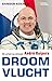 Droomvlucht: Het verhaal van astronaut André Kuipers