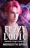Fuzzy Logic (Science of Magic #2) Fuzzy Logic (Science of Magic #2)
