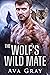 The Wolf's Wild Mate by Ava  Gray