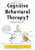 What is Cognitive Behavioral Therapy?: A Casual Guide for Clients