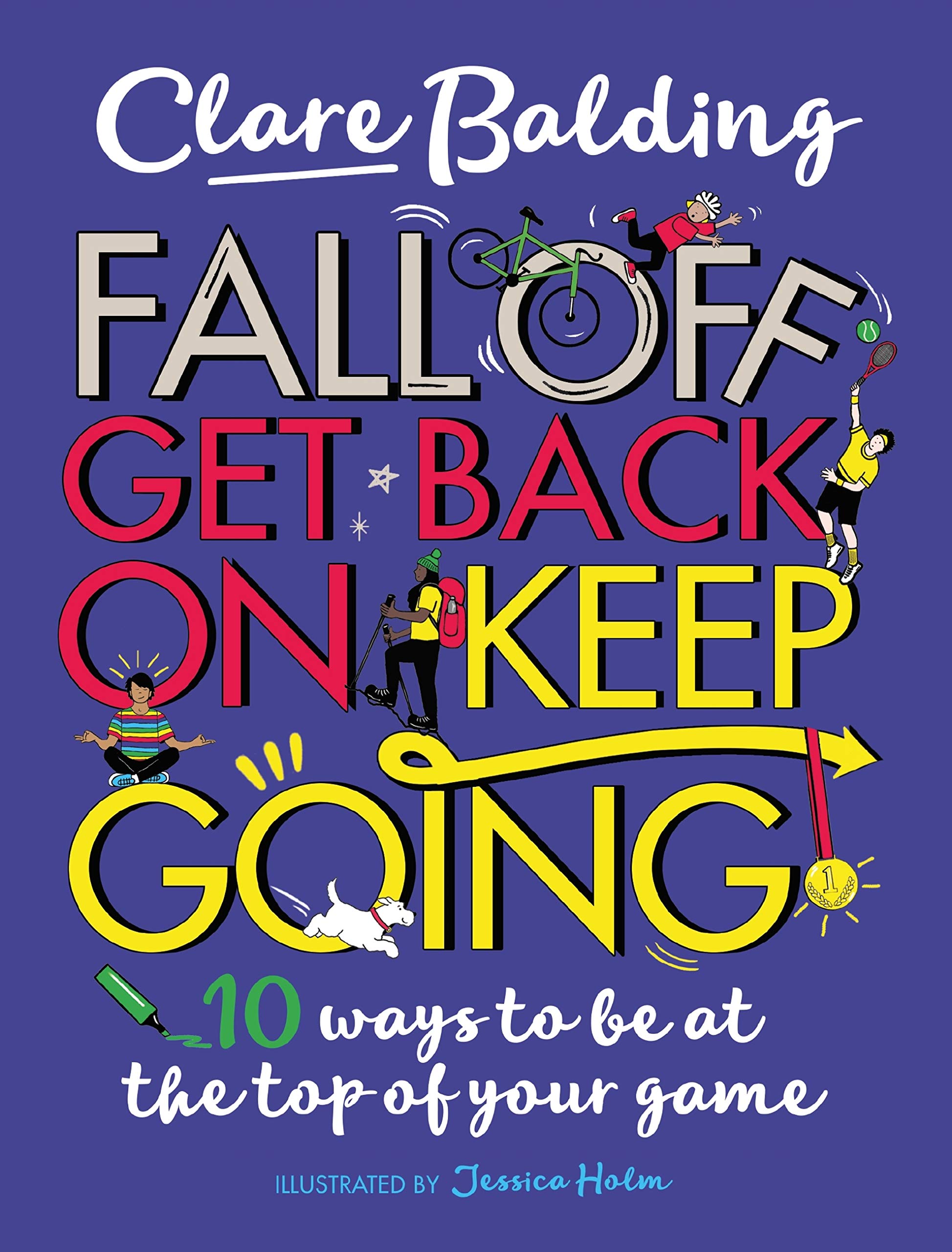 Fall Off, Get Back On, Keep Going: 10 ways to be at the top of your game! (Kindle Edition)