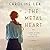 The Metal Heart: A Novel of Love and Valor in World War II