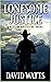 The Guns of Lonesome Justice by David Watts