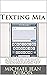 Texting Mia: A pair of 30-s...