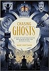 Chasing Ghosts: A Tour of Our Fascination with Spirits and the Supernatural