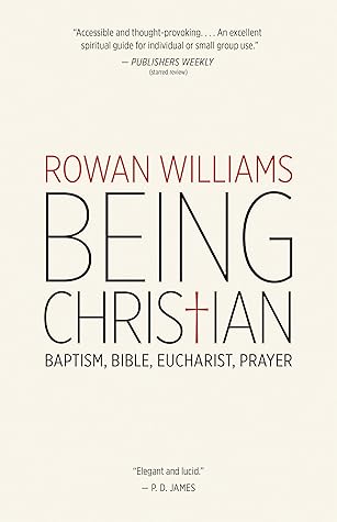 Being Christian: Baptism, Bible, Eucharist, Prayer