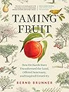 Taming Fruit  by Bernd Brunner
