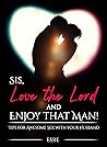 Sis, Love the Lord AND ENJOY THAT MAN! by Essie Sis, Love the Lord AND ENJOY THAT MAN! by Essie