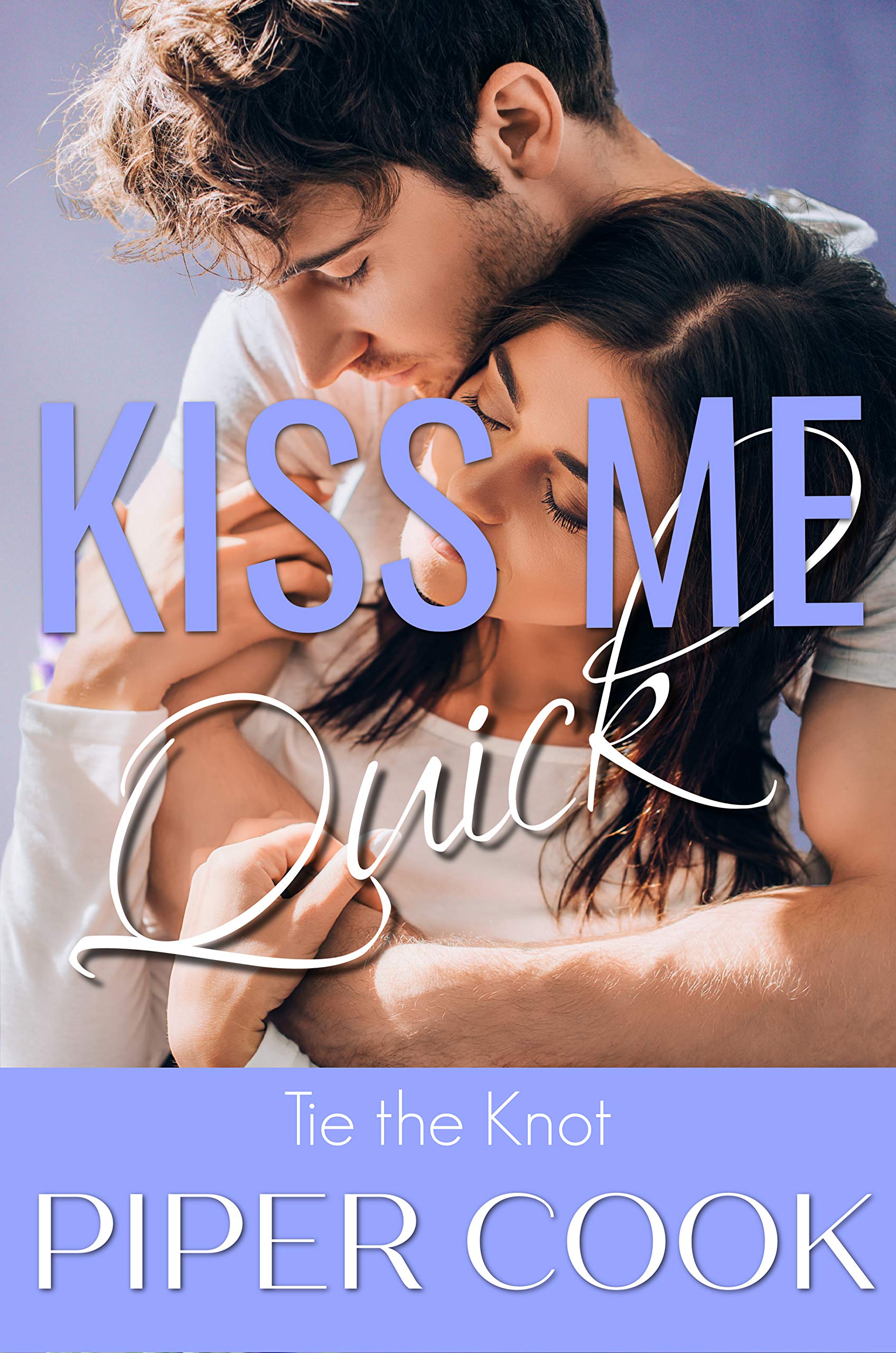 Kiss Me Quick (Tie the Knot #1)