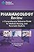 Pharmacology Review - A Comprehensive Reference Guide for Medical, Nursing, and Paramedic Students