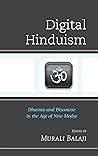 Digital Hinduism: Dharma and Discourse in the Age of New Media (Explorations in Indic Traditions: Theological, Ethical, and Philosophical)
