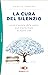 La cura del silenzio. Come il potere della calma può trasformare le nostre viste