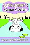 Super Granny 3 - Ouwe Koeien (Super Granny, #3) Super Granny 3 - Ouwe Koeien (Super Granny, #3)