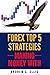 Forex Top 5 Strategies: A Step by Step Guide to Currency Trading: How to be a Successful Part-Time Forex Trader (Making Money With)