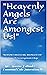 "Heavenly Angels Are Amonge...