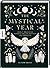 The Mystical Year: Zwölf magische Monate voller Mythen und Bräuche