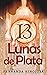 13 Lunas de Plata: Un amor inesperado y eterno (Los amantes de Arbra) (Spanish Edition)