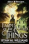 Farm of the Dead Things: A Dead Things Story