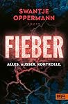 Fieber! Alles. Außer. Kontrolle. Fieber! Alles. Außer. Kontrolle.