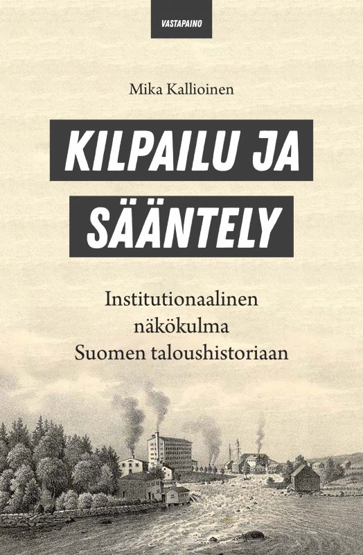 Kilpailu ja sääntely – Institutionaalinen näkökulma Suomen taloushistoriaan