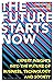 The Future Starts Now: Expe...