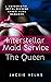 Interstellar Maid Service : The Queen: A Voyeuristic Royal Reverse Harem Alien Romance