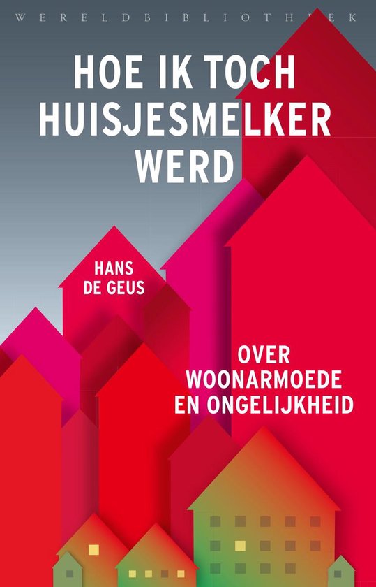 Hoe ik toch huisjesmelker werd. Over woonarmoede en ongelijkheid (Paperback)