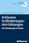 Inklusion in Kindertageseinrichtungen: Eine Frühpädagogik der Vielfalt (Inklusion in Schule und Gesellschaft, 13) (German Edition)