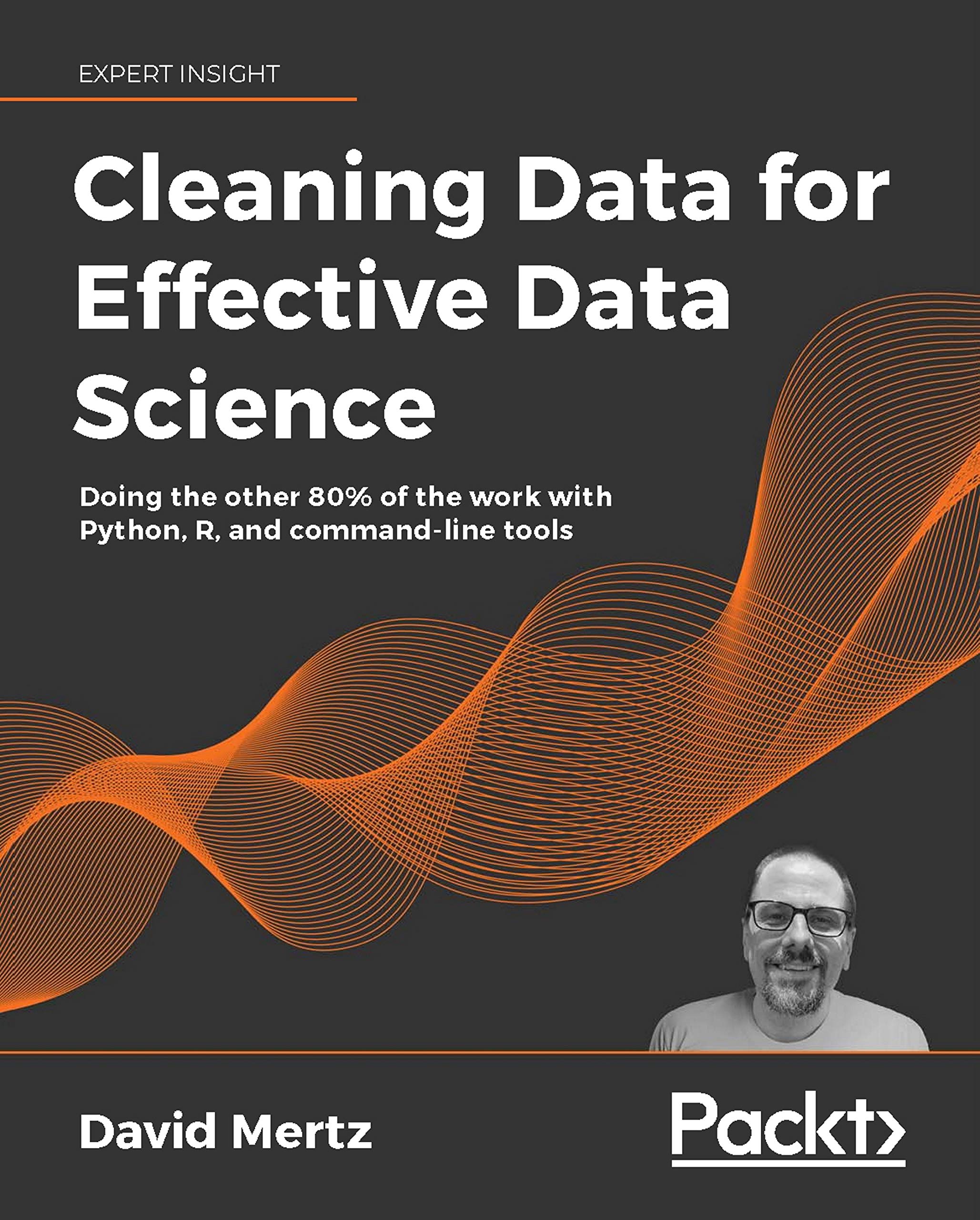 Cleaning Data for Effective Data Science: Doing the other 80% of the work with Python, R, and command-line tools (Kindle Edition)