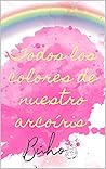 Todos los colores de nuestro arcoíris by Haizea López Martínez