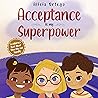 Acceptance Is My Superpower by Alicia Ortego