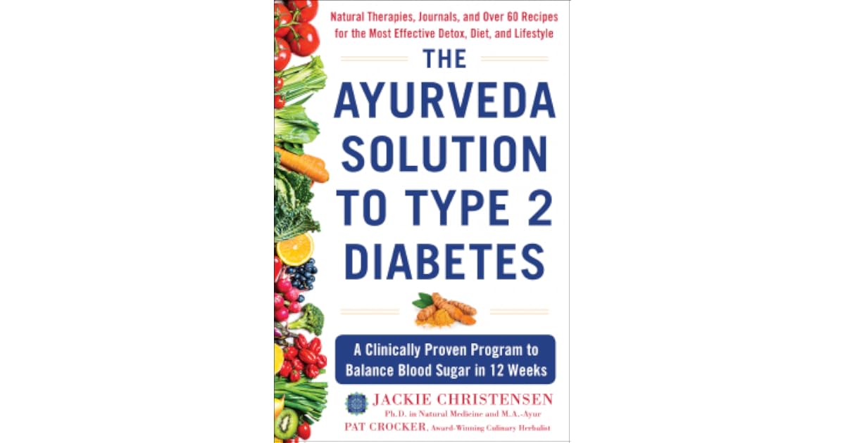 The Ayurveda Solution to Type 2 Diabetes A Clinically Proven Program