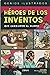 HEROES DE LOS INVENTOS: QUE...