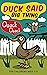 Duck Said Big Thing Quack Q...