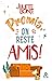 Promis, on reste amis !