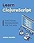Learn ClojureScript: Functional programming for the web