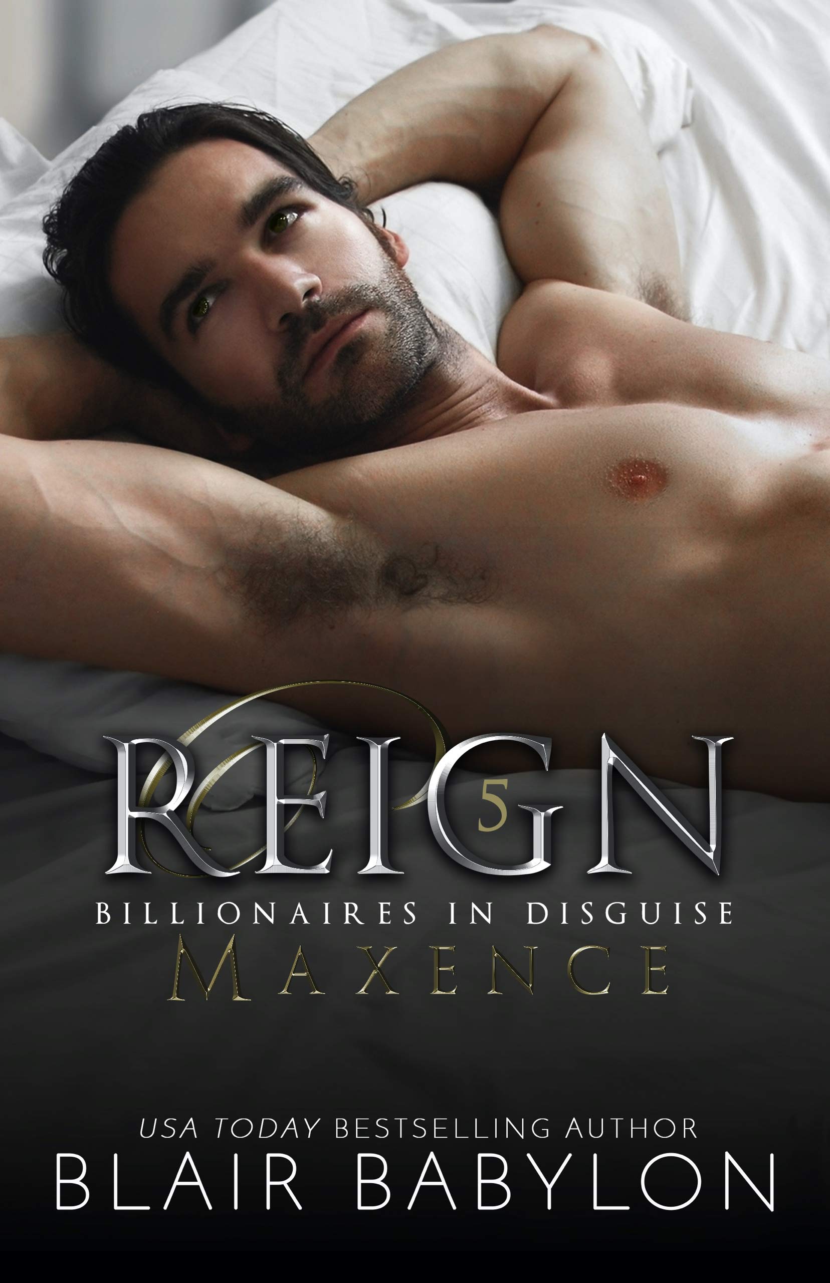 Reign (Billionaires in Disguise: Maxence #5)