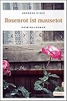 Rosenrot ist mausetot Rosenrot ist mausetot
