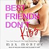 Best Friends Don't Kiss by Max Monroe