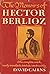 The Memoirs of Hector Berlioz by Hector Berlioz