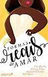 Formas Reais de Amar by Olívia Pilar