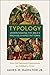Typology-Understanding the Bible's Promise-Shaped Patterns: How Old Testament Expectations are Fulfilled in Christ