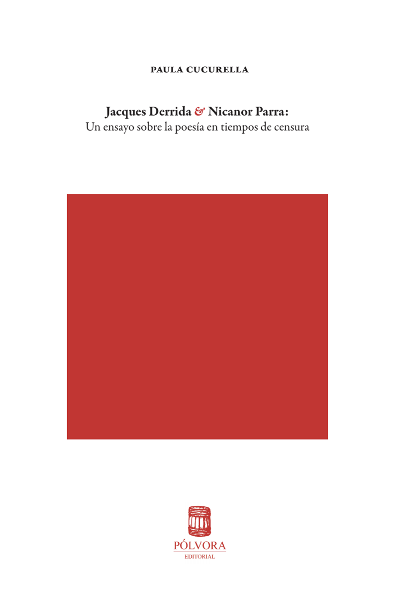 Jacques Derrida & Nicanor Parra: Un ensayo sobre la poesía en tiempos de censura
