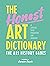 The Honest Art Dictionary: A Jovial Trip Through Art Jargon