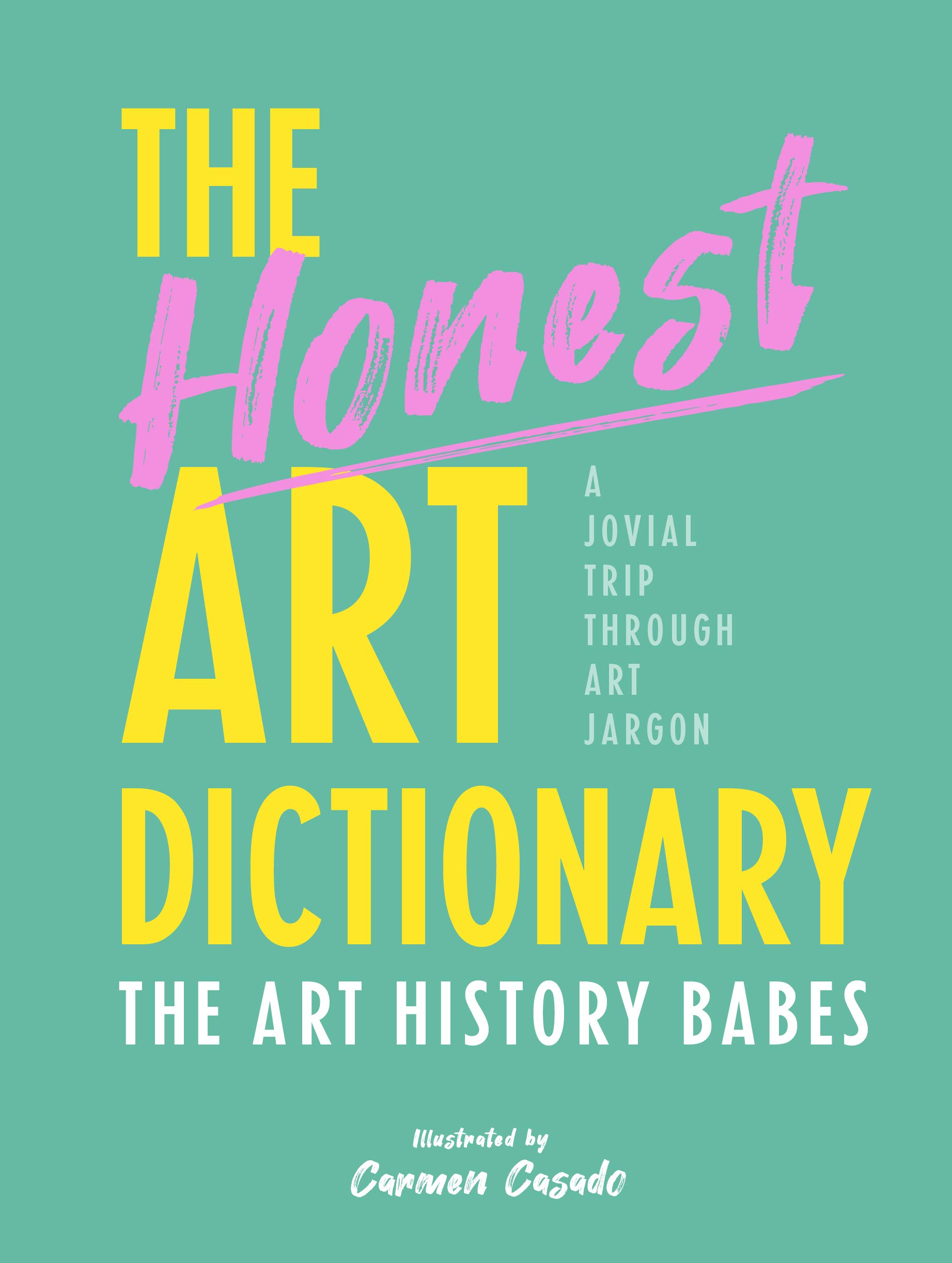 The Honest Art Dictionary: A Jovial Trip Through Art Jargon (Kindle Edition)