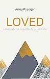 LOVED: A Mountain Moving Encounter with the God of Love