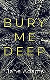 Bury Me Deep (Detective Rozlyn Priest, #1)